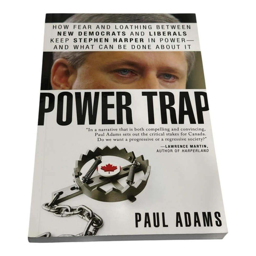 Power Trap Paul Adams Canadian Politics Stephen Harper Paperback Lorimer Book